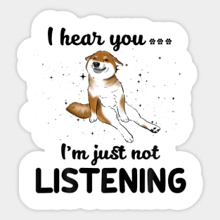 Shiba Inu I hear you Iam just not listening Sticker